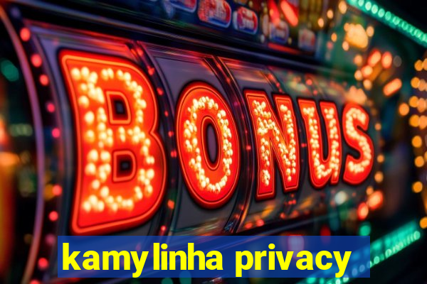 kamylinha privacy